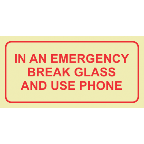 In An Emergency Break Glass And Use Phone Photoluminescent Sign 