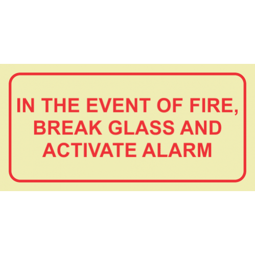 In The Event Of Fire, Break Glass And Activate Alarm Photoluminescent Sign 